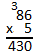 A multiplication problem shows that 86 times 5 equals 430.
